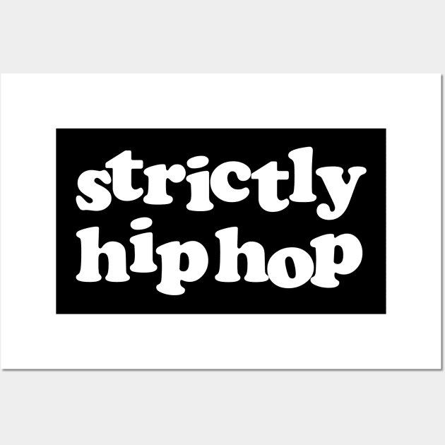 Strictly Hiphop Wall Art by Tee4daily